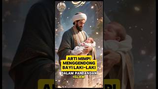 The Meaning of Dreaming of Having a Baby Boy According to Islam — A Good Sign?
