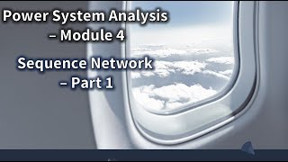 Power System Analysis | Module 4 | Sequence Network | Part 1
