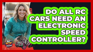 Do All RC Cars Need An Electronic Speed Controller?