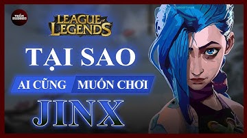 Tại sao ai cũng muốn chơi Jinx Khẩu Pháo Nổi Loạn | Liên Minh Huyền Thoại