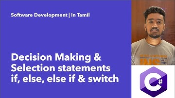 Decision Making & Selection statements, if else switch  in Tamil | C# tutorial for beginners