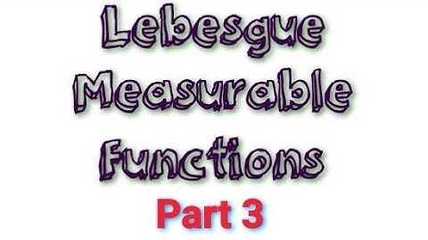 Proposition 5 / Lebesgue Measurable Functions / Real Analysis II / Second Semester MSc Mathematics