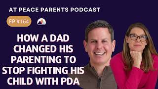 How a Dad Changed His Parenting to Stop Fighting His PDA Child: Interview with My Husband | Ep. 164