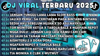 Download Lagu DJ TIKTOK TERBARU 2025🎵DJ JANGAN TUNGGU LAMA LAMA🎵DJ JAU KO PERGI - SA CERITAKAN PADA BINTANG MP3