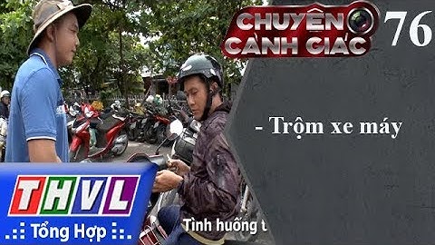 THVL | Chuyện cảnh giác - Kỳ 76: Trộm xe máy