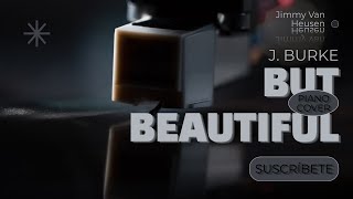 But Beautiful  - J. Burke/ Jimmy Van Heusen  ( Piano Cover + Partitura )