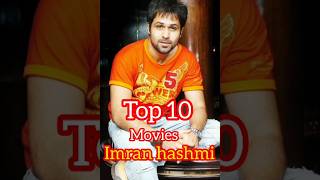 top 10 movies romantic Emraan hashmi. Emraan hashmi movies name Bollywood India