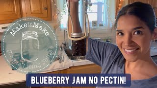 Blueberry Jam No pectin. And Husband finally makes cameo lol!