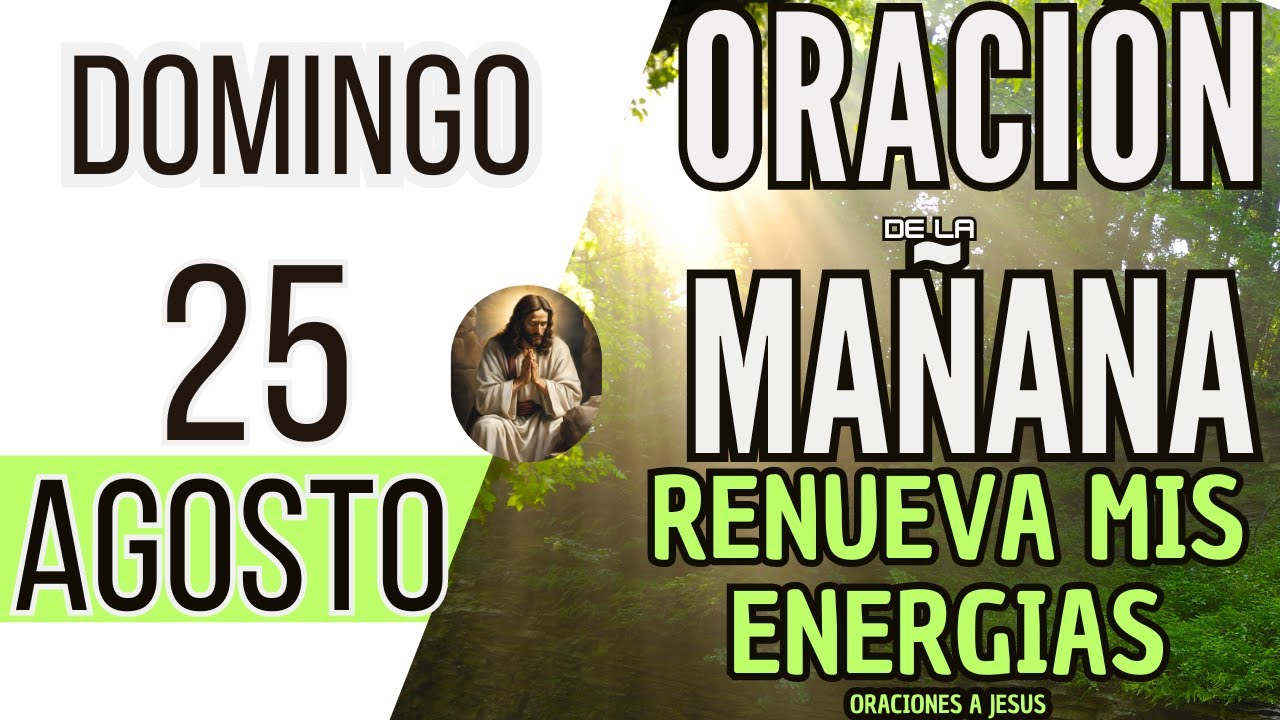 ORACION DE LA MAÑANA DE HOY DOMINGO 25 DE AGOSTO DEL 2024 - YouTube