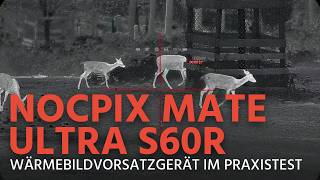 Nocpix Mate Ultra S60R Wärmebildvorsatzgerät - Mehr geht nicht? Praxistest, alle Details, Revier!