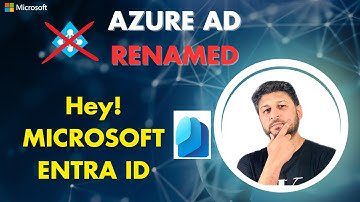 Bye Azure Active Directory: Azure AD - Hey Microsoft Entra ID