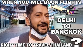 DELHI TO BANGKOK | When You Will Book Your Tickets To Thailand | Right Time To Make Your Travel Plan