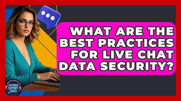 What Are The Best Practices For Live Chat Data Security? - Customer Support Coach