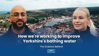 Yorkshire Water // The Science Behind // How we&#39;re working to improve Yorkshire&#39;s bathing water