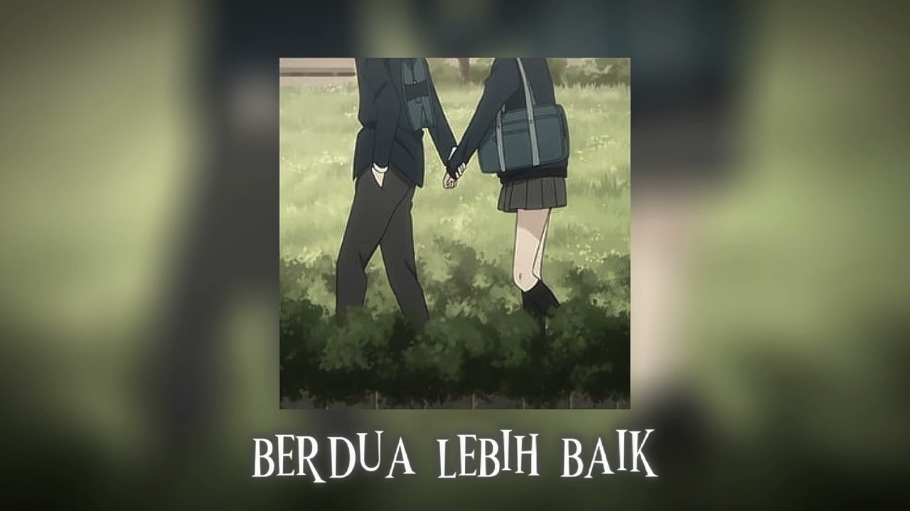 berdua lebih baik (speed up/reverb)