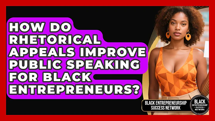 How Do Rhetorical Appeals Improve Public Speaking For Black Entrepreneurs?