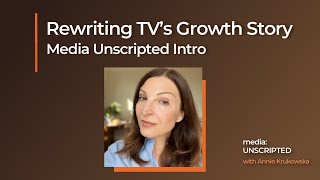 Rewriting TV’s Growth Story | Media Unscripted Intro