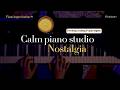 Calm Piano Studio 1 Nostalgia Calming Piano Music For Sleep Reading Work 