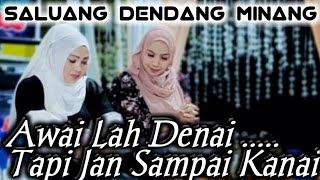 Awai Lah Da Tapi Jan Sampai Kanai || Saluang Dendang Minang