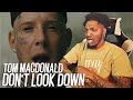 THE GREATEST SINCE OLD SLIM SHADY!? | Tom MacDonald - "Dont Look Down" (REACTION!!!)