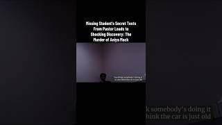 Missing Student's Secret Texts From Pastor Leads to Shocking Discovery: The Murder of Aniya Mack#