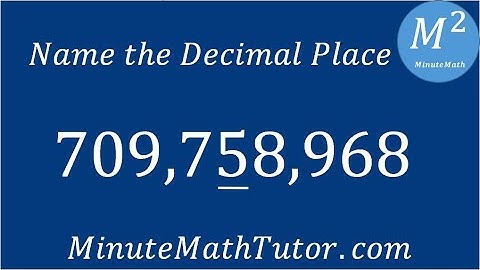 Name the Decimal Place 709,758,968