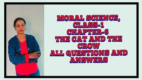 MORAL SCIENCE,CLASS-1,CHAPTER-6 THE CAT AND THE CROW(ALL QUESTIONS AND ANSWERS)