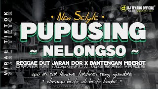 DJ PUPUSENG NELONGSO • REGGAE KERONCONG FULL BASS X JARANAN DOOR • DJ TENENG 