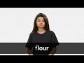 How to pronounce FLOUR in American English