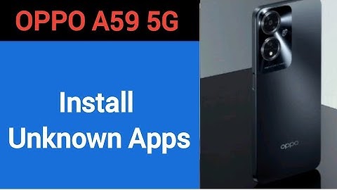 How to install unknown apps, install APK, Oppo A59 5G me third party app install kaise karen, app in