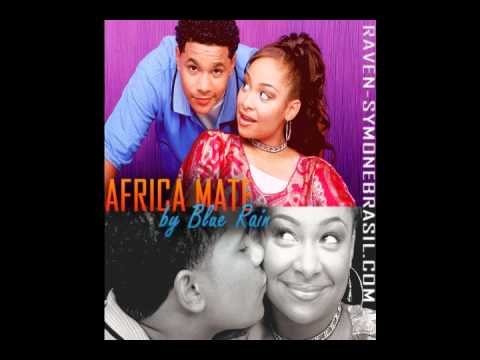 Africa Mate - Blue Rain (That's so Raven FULL Song)