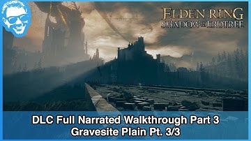 Gravesite Plain Pt. 3/3 - Elden Ring Shadow of the Erdtree Full Playthrough Walkthrough - Part 3