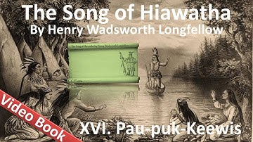 16 - The Song of Hiawatha by Henry Wadsworth Longfellow