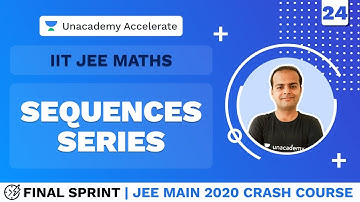 JEE Main 2020 Crash Course | Final Sprint | L 24 Sequences Series | Maths