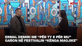 Ermal Demiri Me Për Ty E Për Mu Garon Në Festivalin Kënga Magjike Express
