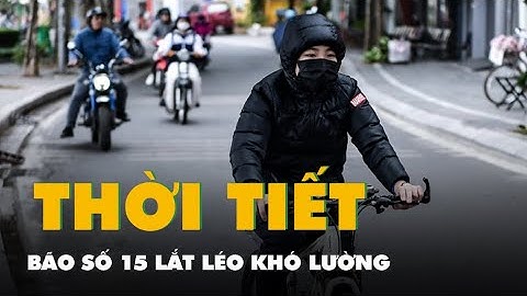Thời tiết hôm nay 28-11: Bão số 15 lắt léo khó lường