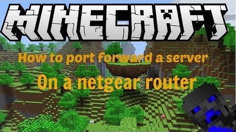 How to port forward a minecraft server: Netgear router