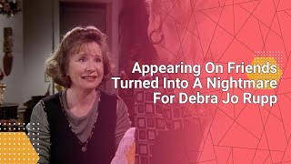 Famous Appearing On Friends Turned Into A Nightmare For Debra Jo Rupp #tvnews #tv Net Worth