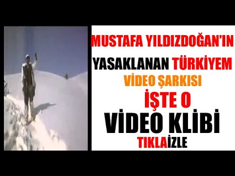 MUSTAFA YILDIZDOĞAN'IN YASAKLANAN TÜRKiYEM VİDEOSU