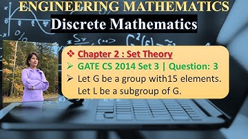 GATE CS 2014 Set 3 | Question: 3 Let G be a group with 15 elements. Let L be a subgroup of G.