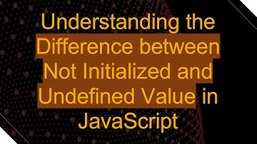 Understanding the Difference between Not Initialized and Undefined Value in JavaScript