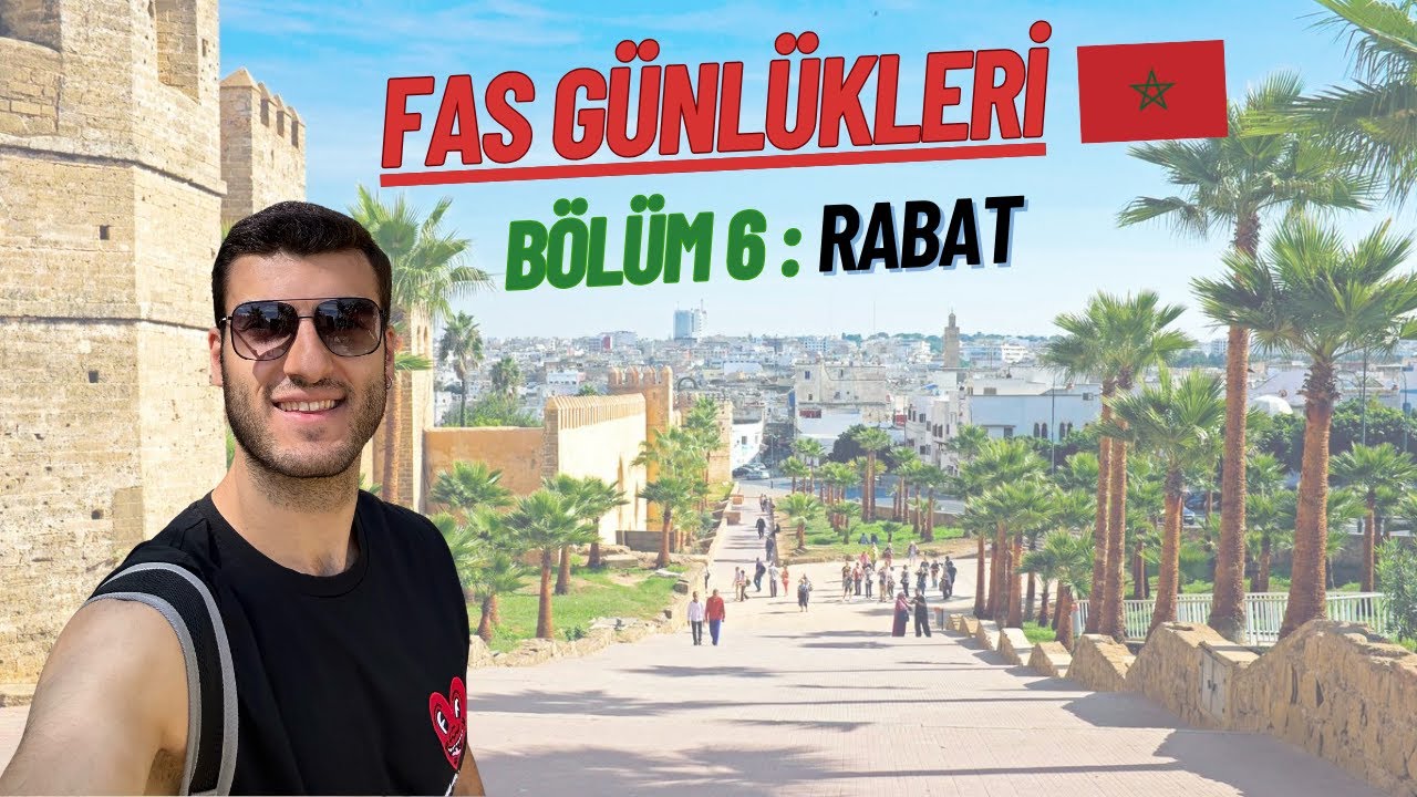 Fas'ın En Huzurlu Şehri Rabat / FAS GÜNLÜKLERİ 6. BÖLÜM