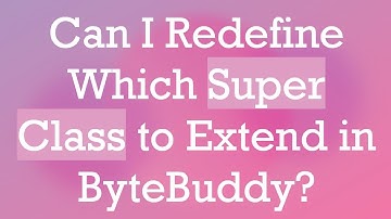 Can I Redefine Which Super Class to Extend in ByteBuddy?