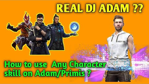 How to use any character skill on Adam/Primis || How to make DJ ADAM || BY MORDIUS ||