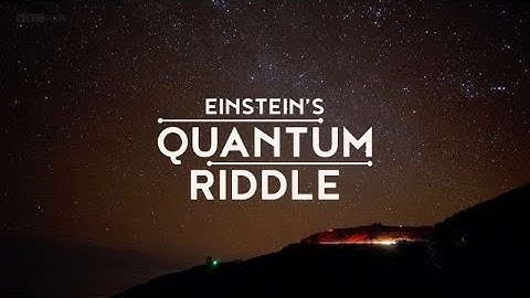 BBC: Einsteins Quantum Riddle (Science Documentary )