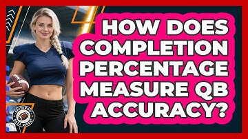 How Does Completion Percentage Measure QB Accuracy?