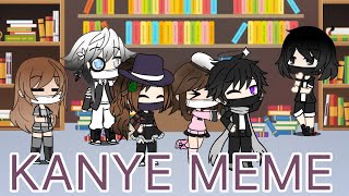 Kanye Meme (*Late* Gift for Gacha the Rookie) (F.T. The Gang and the musketeers)