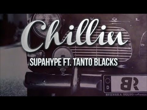 Supa Hype Feat. Tanto Blacks - Chilling - February 2014