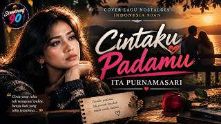 Ita Purnamasari - Cintaku Padamu | Cover Lagu Nostalgia Indonesia 90an