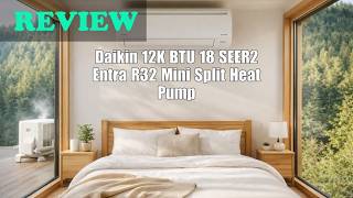Review - Daikin 12K BTU 18 SEER2 Entra R32 Ductless Mini Split Heat Pump 2026
